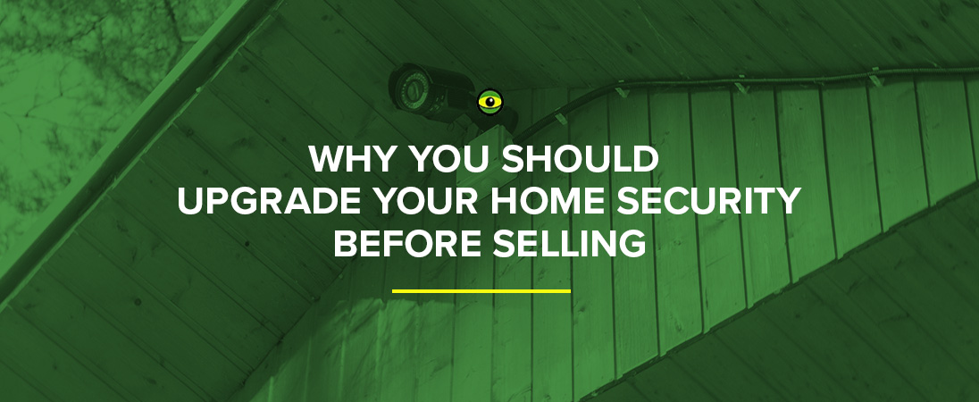 Why you shpuld upgrade your home security before selling