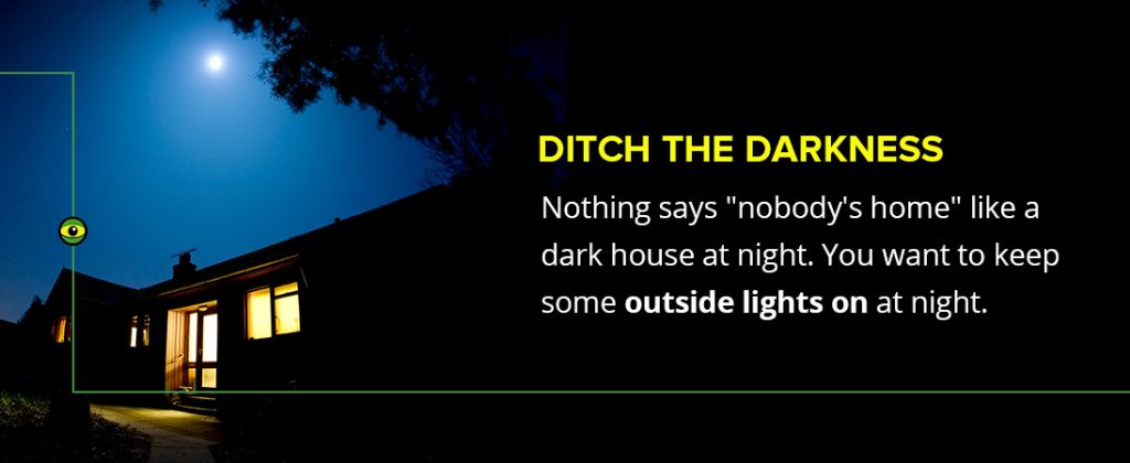 Keep outside lights on at night to protect your home